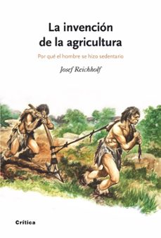la invencion de la agricultura-josef h. reichholf-9788498920369