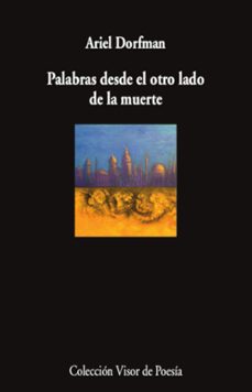 palabras desde el otro lado de la muerte-ariel dorfman-9788498954869