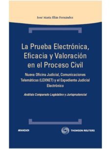 prueba electronica eficacia y valoracion en el proceso civil: nue va oficina judicial con tematicas-9788499033969