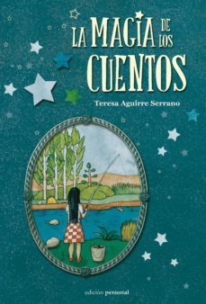 la magia de los cuentos-teresa aguirre serrano-9788499463469