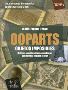 ooparts. objetos imposibles-dylan marc pierre-9788499672069