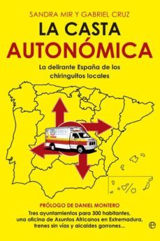 la casta autonomica: la delirante españa de los chiringuitos loca les-gabriel cruz-sandra mir-9788499703169