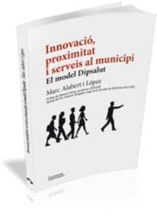 innovacio, proximitat i serveis al municipi. el model dipsalut-marc alabert lopez-9788499841069