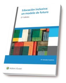 educacion inclusiva: un modelo de futuro (2ª ed.)-maria antonia casanova rodriguez-9788499871769