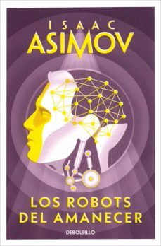 los robots del amanecer (serie de los robots 4) (ebook)-isaac asimov-9788499895369