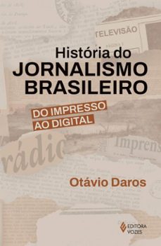 história do jornalismo brasileiro (ebook)-otávio daros-9788532674869