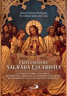 excelencias da sagrada eucaristia (ebook)-aloísio parreiras rodrigues-pe edilson santos da costa-9788534958769