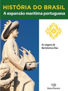 historia do brasil - livro i - a expanso maritima portuguesa as viagens de bartolomeu dias (ebook)-editora planeta do brasil-9788542233469
