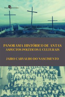 panorama historico de antas (ebook)-jairo carvalho do nascimento-9788546221769