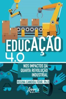 educaço 4.0 nos impactos da quarta revoluço industrial (ebook)-regina candida fuhr-9788547323769