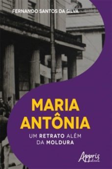 maria antônia: um retrato além da moldura (ebook)-fernando santos da silva-9788547331269