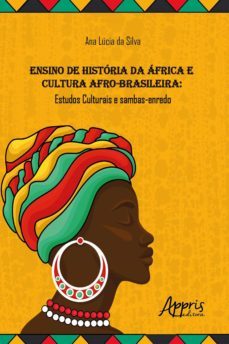 ensino de historia da africa e cultura afro-brasileira: estudos culturais e sambas-enredo (ebook)-ana lucia da silva-9788547338169