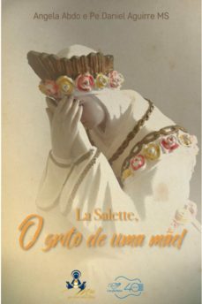 la salette, o grito de uma mãe! (ebook)-angela abdo-pe daniel aguirre-9788553390069