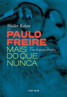 paulo freire mais do que nunca (ebook)-walter omar kohan-9788554126469