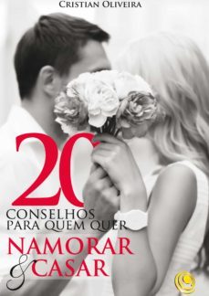 20 conselhos para quem quer namorar ou casar (ebook)-christian oliveira-9788576895169