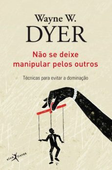 no se deixe manipular pelos outros (ebook)-wayne w. dyer-9788581030869