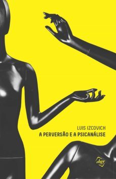 a perverso e a psicanalise (ebook)-luis izcovich-9788594347169