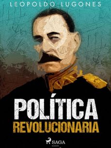 politica revolucionaria (ebook)-leopoldo lugones-9788726641769