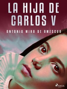 la hija de carlos v (ebook)-antonio mira de amescua-9788726660869