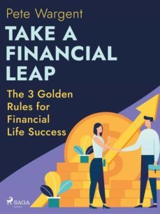 take a financial leap: the 3 golden rules for financial life success (ebook)-9788728276969