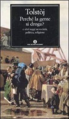 perche la gente si droga? e altri saggi su societa, politica, rel igione-leon tolstoi-9788804578369