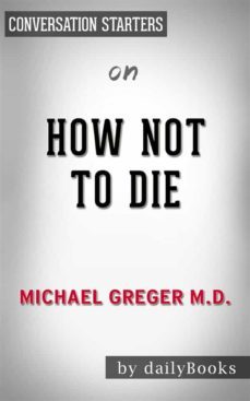 how not to die?: by dr. michael greger | conversation starters (ebook)-michael greger-9788827522769