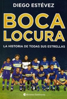 boca locura: la historia de todas sus estrellas-diego estevez-9789507546969