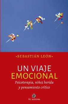un viaje emocional. psicoterapia, niñez herida y pensamiento critico (ebook)-sebastian leon-9789560114969