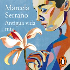 antigua vida mia (audiolibro)-marcela serrano-9789563844269