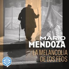 la melancolia de los feos (audiolibro)-mario mendoza-9789584261069