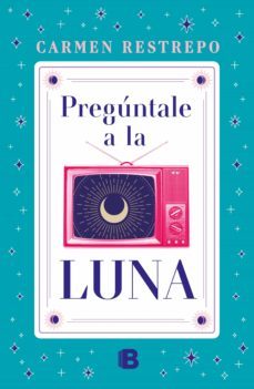 preguntale a la luna (ebook)-9789585121669