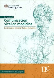 comunicación vital en medicina. de la relación clínica al diálogo formativo (ebook)-francisco bohorquez gongora-9789587323269