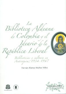 biblioteca aldeana de colombia y el ideario de la republica liberal, la (ebook)-hernan alonso muñoz velez-9789587384369