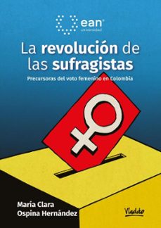 la revolucion de las sufragistas (ebook)-maría clara ospina-9789587567069