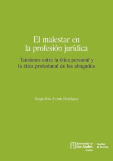 el malestar en la profesión jurídica. tensiones entre la ética personal y la ética profesional de los abogados (ebook)-sergio ivan anzola rodriguez-9789587748369