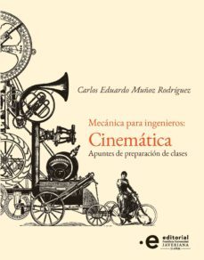 mecanica para ingenieros: cinematica. apuntes de preparacion de clases (ebook)-carlos eduardo muñoz rodriguez-9789587812169