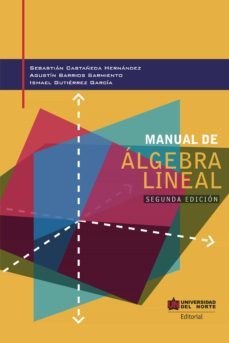 manual de algebra lineal 2da edicion (ebook)-sebastian castañeda hernandez-agustin barrios sarmiento-ismael gutierrez garcia-9789587893069
