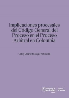 implicaciones procesales del código general del proceso en el proceso arbitral en colombia (ebook)-cindy charlotte reyes sinisterra-maría del socorro rueda fonseca-9789587981469