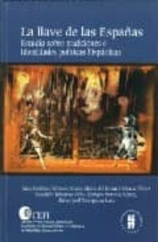 la llave de las españas: estudio sobre tradiciones e identidades politicas hispanicas-9789588378169