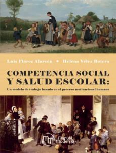 competencia social y salud escolar: un modelo de trabajo basado en el proceso motivacional humano-luis florez alarcon-helena velez botero-9789588993669