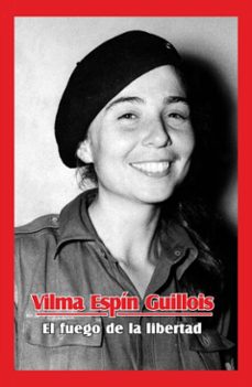 vilma espin guillois. el fuego de la libertad (ebook)-maría yolanda ferrer gómez-maría carolina aguilar ayerra-9789597241669