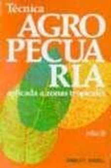 tecnica agropecuariaaplicada a zonas tropicales-donald f. hubbell-9789682401169