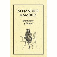 entre mitos y flautas-alejandro ramirez-9789686567069