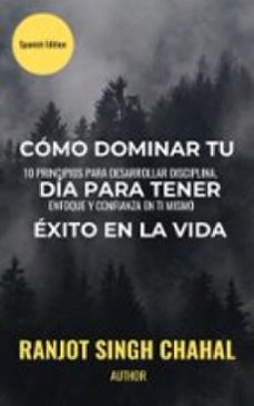 como dominar tu dia para tener exito en la vida: 10 principios para desarrollar disciplina, enfoque y confianza en ti mismo (ebook)-9789781994869