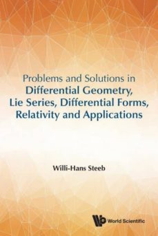 problems and solutions in differential geometry, lie series, differential forms, relativity and applications-9789813232969
