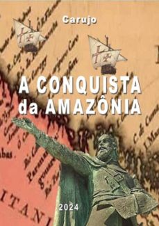 a conquista da amazonia (ebook)-carlos araujo carujo-9789851114869