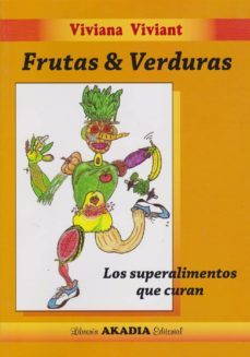 frutas y verduras: los superalimentos que curan-viviana viviant-9789875701069