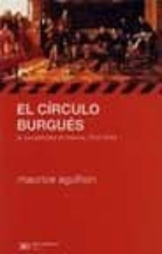 el circulo burgues: la sociabilidad en francia, 1810-1848-maurice agulhon-9789876290869