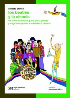 los beatles y la ciencia: de como la musica, john, paul, george y ringo nos ayudan a entender la ciencia (ebook)-ernesto blanco-9789876295369