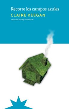 recorre los campos azules (ebook)-claire keegan-9789877123869